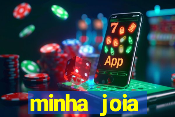 minha joia significado minha joia giria